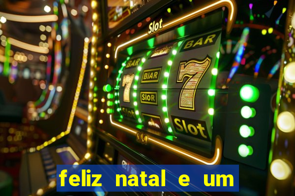 feliz natal e um próspero ano novo 2024 frases